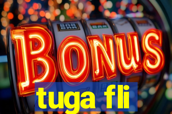 tuga fli